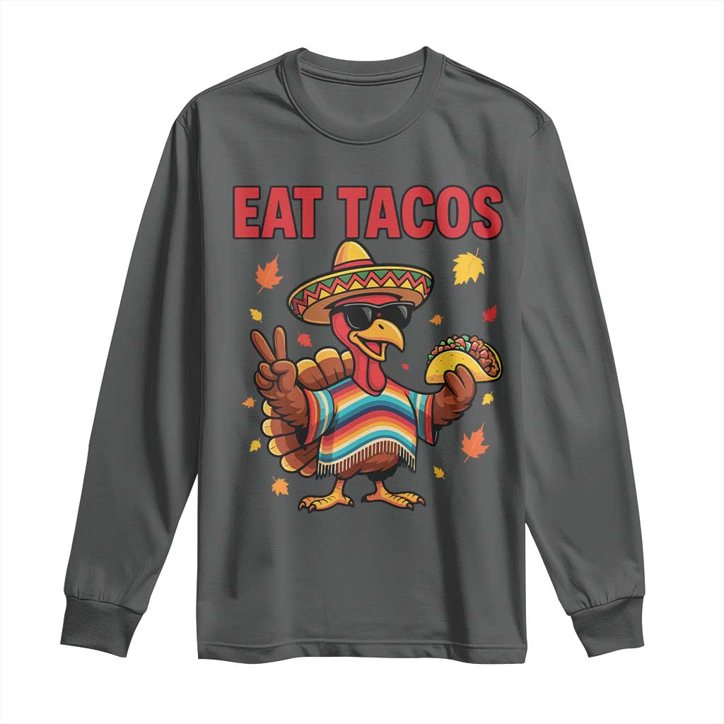 Funny Turkey Thanksgiving Long Sleeve Shirt Eat Tacos - Wonder Print Shop