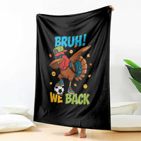Funny Thanksgiving Turkey Throw Blanket Bruh We Back To School - Wonder Print Shop