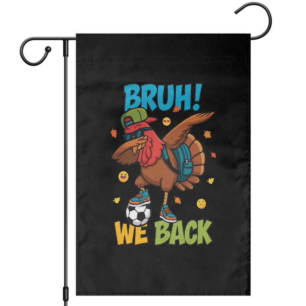 Funny Thanksgiving Turkey Garden Flag Bruh We Back To School - Wonder Print Shop