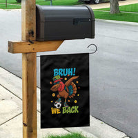 Funny Thanksgiving Turkey Garden Flag Bruh We Back To School - Wonder Print Shop