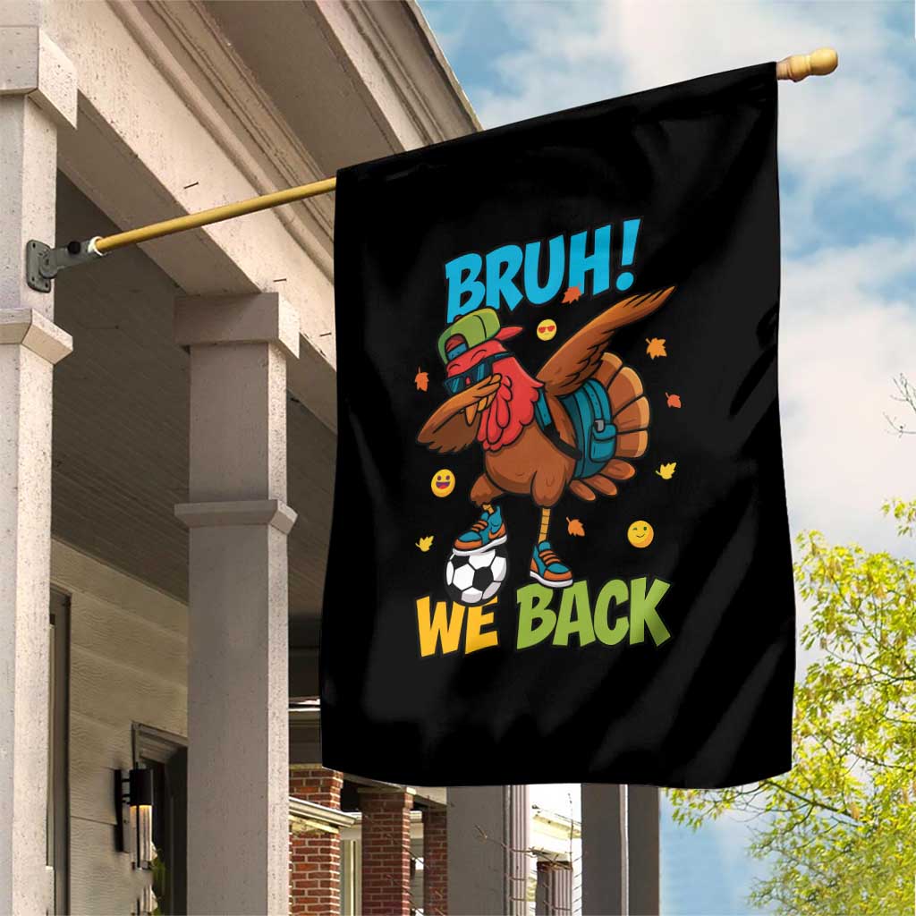 Funny Thanksgiving Turkey Garden Flag Bruh We Back To School - Wonder Print Shop
