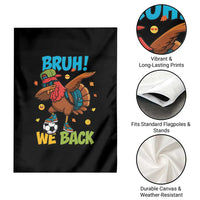 Funny Thanksgiving Turkey Garden Flag Bruh We Back To School - Wonder Print Shop