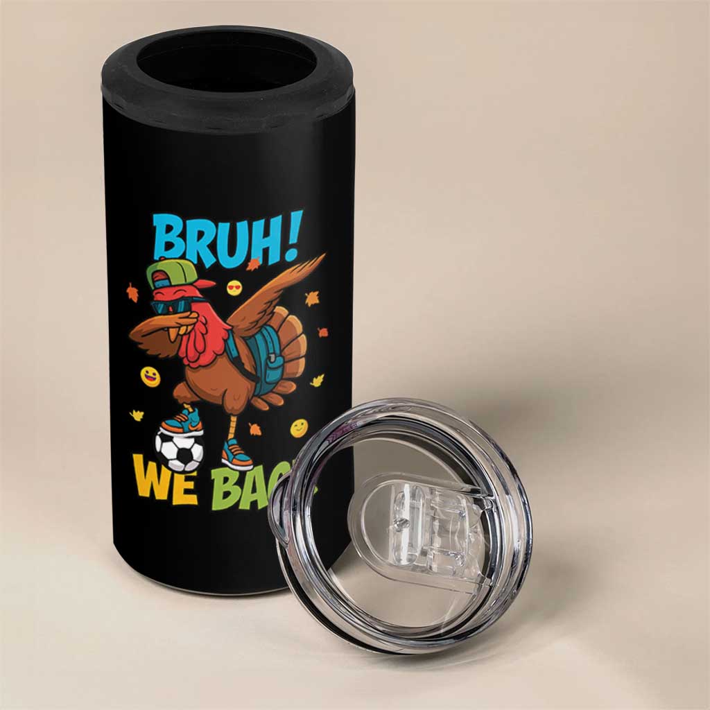 Funny Thanksgiving Turkey 4 in 1 Can Cooler Tumbler Bruh We Back To School - Wonder Print Shop