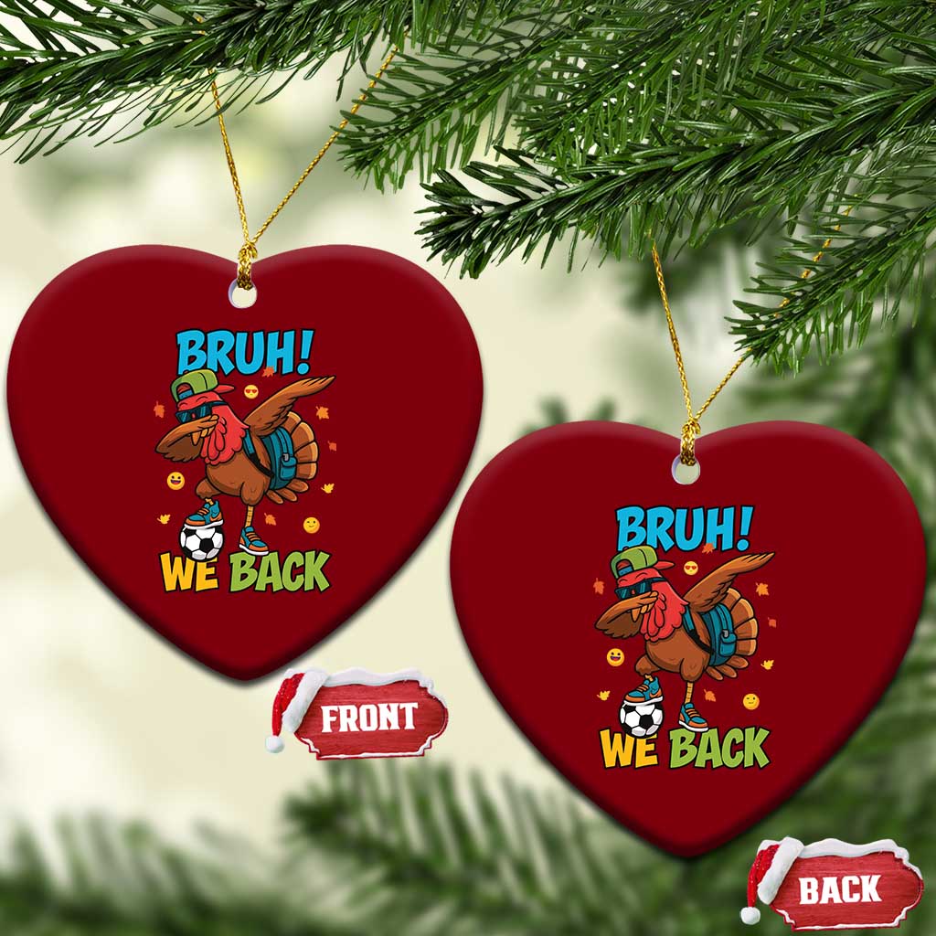 Funny Thanksgiving Turkey Ceramic Ornament Bruh We Back To School - Wonder Print Shop
