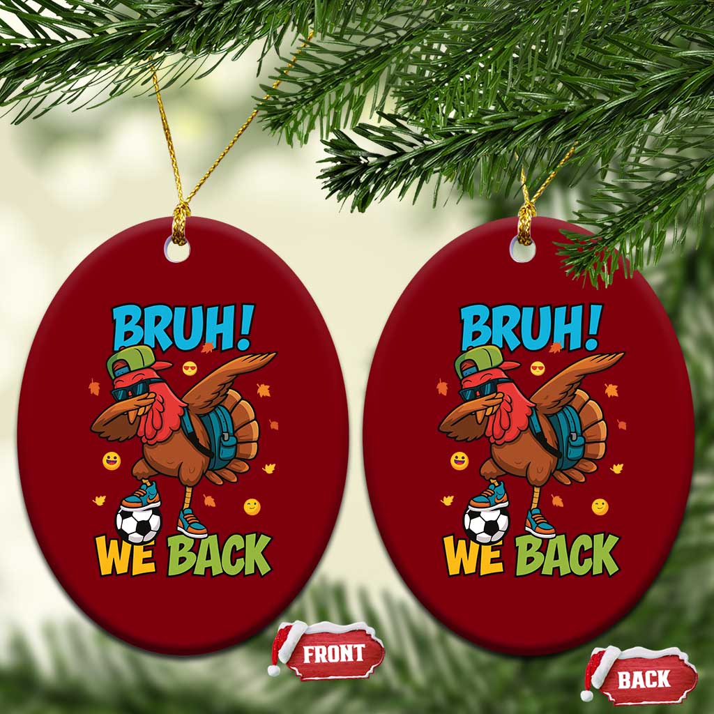 Funny Thanksgiving Turkey Ceramic Ornament Bruh We Back To School - Wonder Print Shop