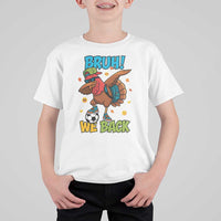 Funny Thanksgiving Turkey T Shirt For Kid Bruh We Back To School - Wonder Print Shop