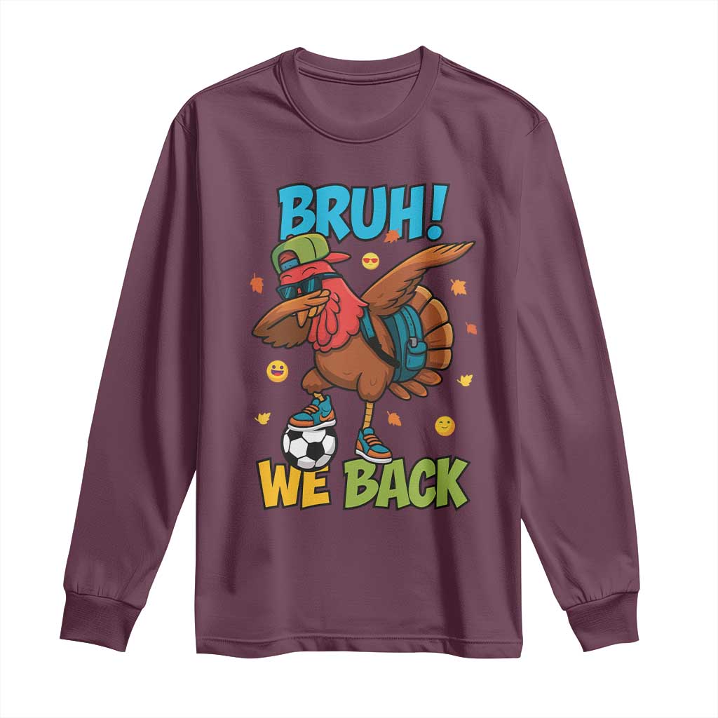 Funny Thanksgiving Turkey Long Sleeve Shirt Bruh We Back To School - Wonder Print Shop