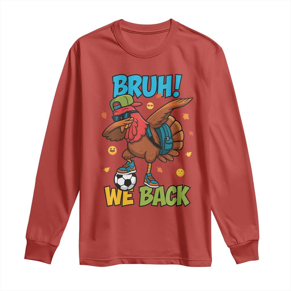 Funny Thanksgiving Turkey Long Sleeve Shirt Bruh We Back To School - Wonder Print Shop