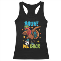 Funny Thanksgiving Turkey Racerback Tank Top Bruh We Back To School - Wonder Print Shop