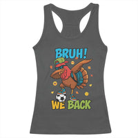 Funny Thanksgiving Turkey Racerback Tank Top Bruh We Back To School - Wonder Print Shop