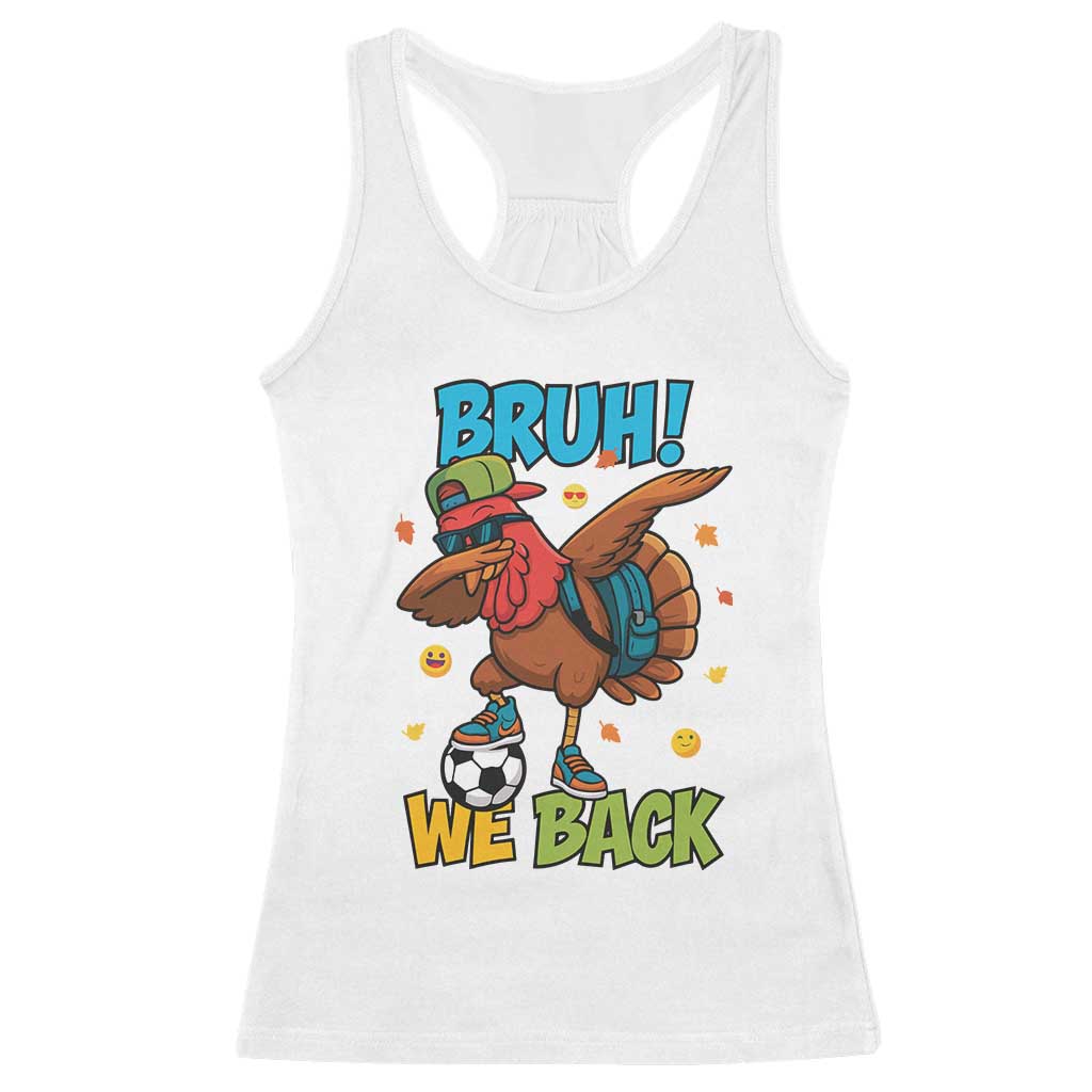 Funny Thanksgiving Turkey Racerback Tank Top Bruh We Back To School - Wonder Print Shop