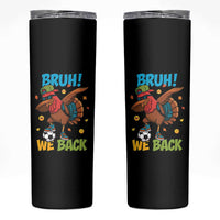 Funny Thanksgiving Turkey Skinny Tumbler Bruh We Back To School - Wonder Print Shop
