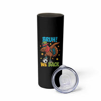 Funny Thanksgiving Turkey Skinny Tumbler Bruh We Back To School - Wonder Print Shop