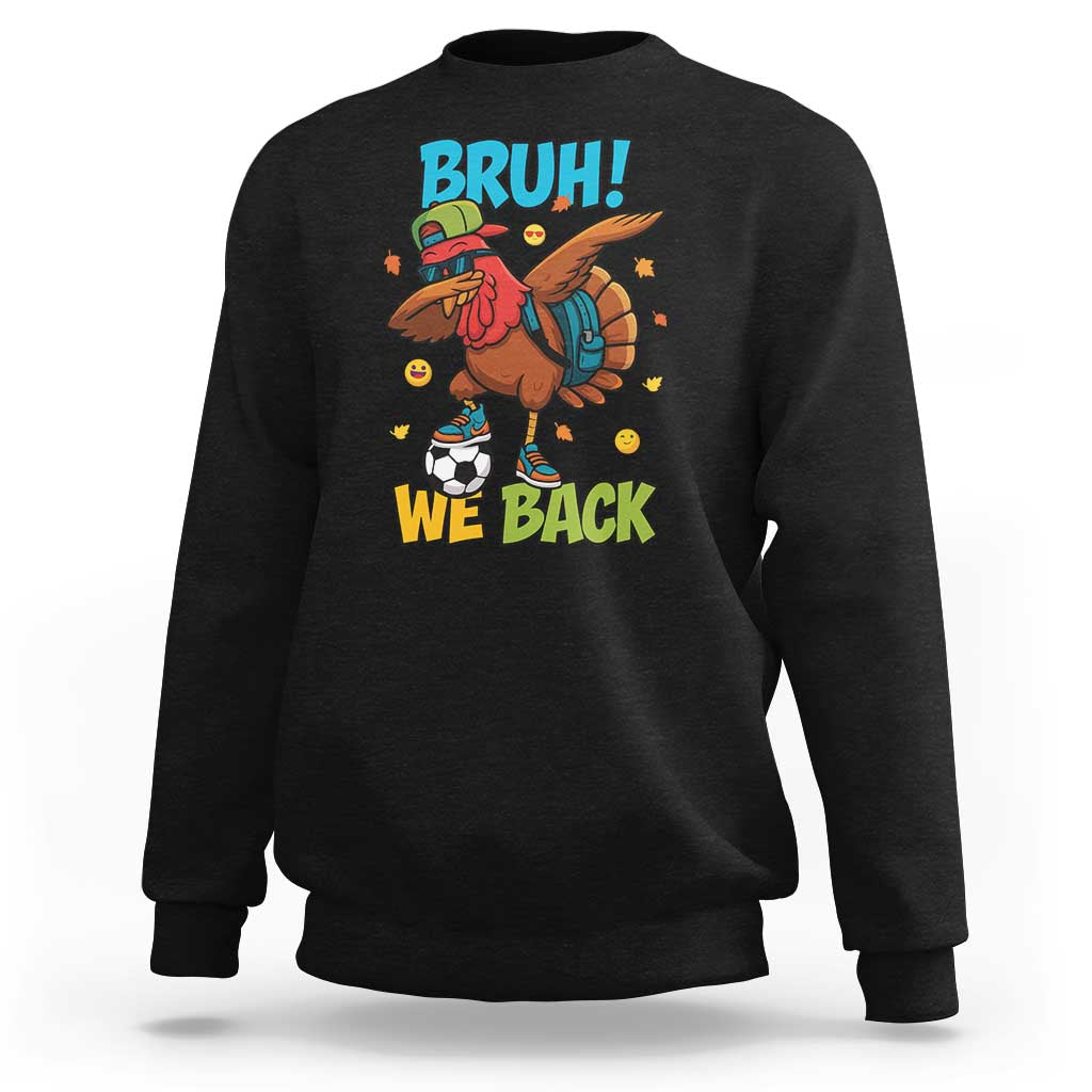 Funny Thanksgiving Turkey Sweatshirt Bruh We Back To School - Wonder Print Shop