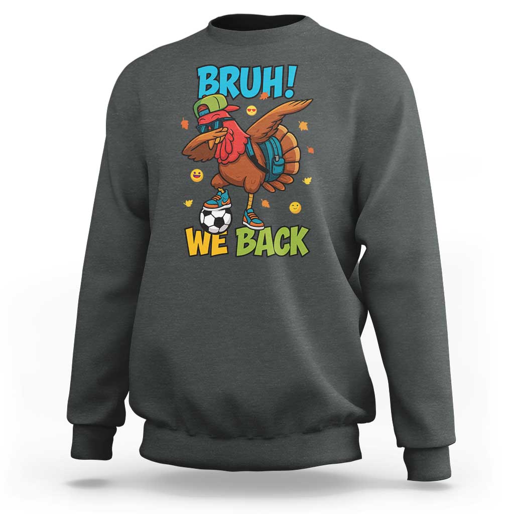 Funny Thanksgiving Turkey Sweatshirt Bruh We Back To School - Wonder Print Shop