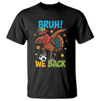 Funny Thanksgiving Turkey T Shirt Bruh We Back To School - Wonder Print Shop