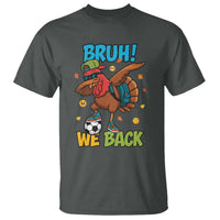 Funny Thanksgiving Turkey T Shirt Bruh We Back To School - Wonder Print Shop