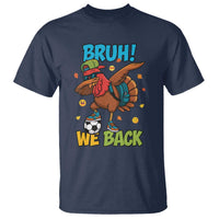 Funny Thanksgiving Turkey T Shirt Bruh We Back To School - Wonder Print Shop