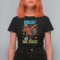 Funny Thanksgiving Turkey T Shirt For Women Bruh We Back To School - Wonder Print Shop