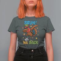 Funny Thanksgiving Turkey T Shirt For Women Bruh We Back To School - Wonder Print Shop