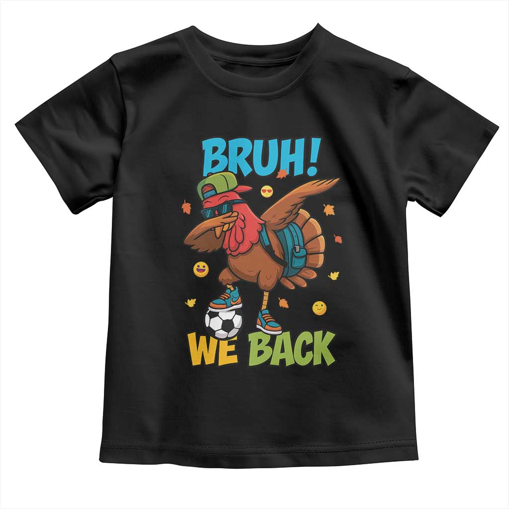 Funny Thanksgiving Turkey Toddler T Shirt Bruh We Back To School - Wonder Print Shop