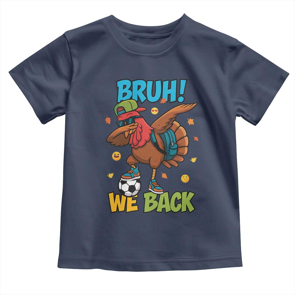 Funny Thanksgiving Turkey Toddler T Shirt Bruh We Back To School - Wonder Print Shop