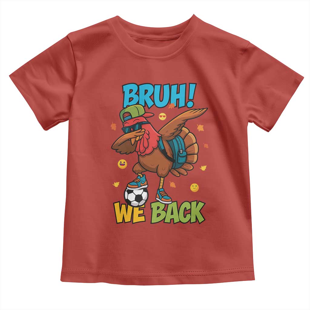 Funny Thanksgiving Turkey Toddler T Shirt Bruh We Back To School - Wonder Print Shop