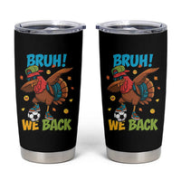 Funny Thanksgiving Turkey Tumbler Cup Bruh We Back To School - Wonder Print Shop
