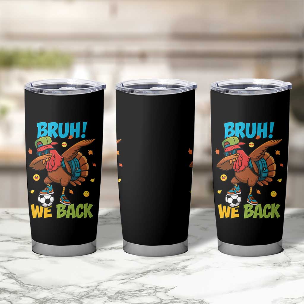 Funny Thanksgiving Turkey Tumbler Cup Bruh We Back To School - Wonder Print Shop