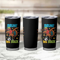 Funny Thanksgiving Turkey Tumbler Cup Bruh We Back To School - Wonder Print Shop