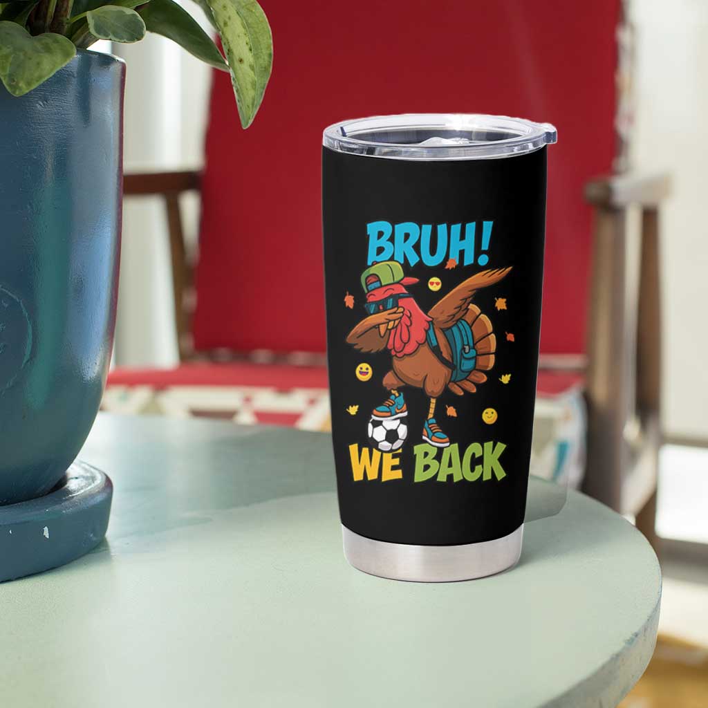 Funny Thanksgiving Turkey Tumbler Cup Bruh We Back To School - Wonder Print Shop