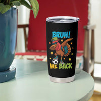Funny Thanksgiving Turkey Tumbler Cup Bruh We Back To School - Wonder Print Shop
