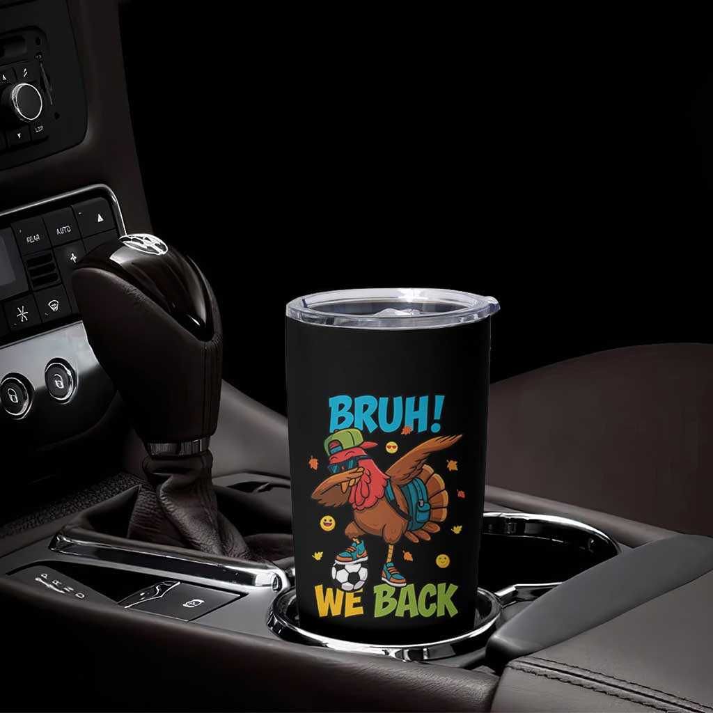 Funny Thanksgiving Turkey Tumbler Cup Bruh We Back To School - Wonder Print Shop