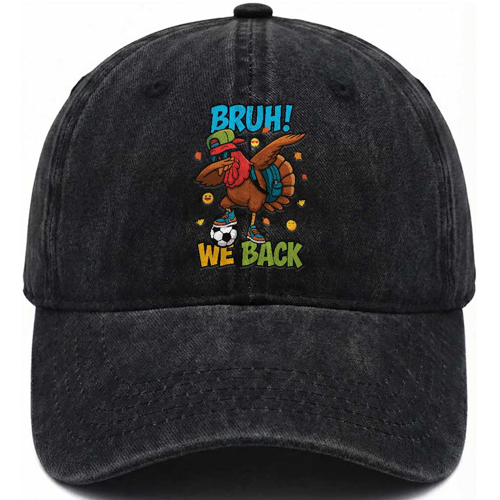 Funny Thanksgiving Turkey Washed Cotton Baseball Cap Bruh We Back To School