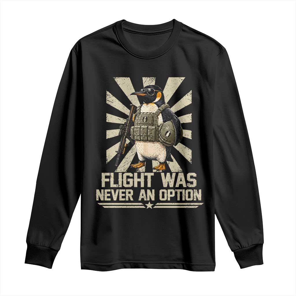 Flight was Never an Option Tactical Penguin Long Sleeve Shirt Funny Bird Meme