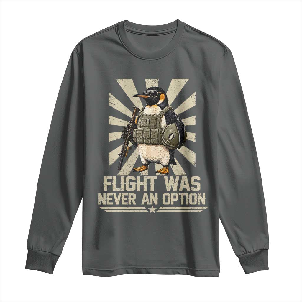 Flight was Never an Option Tactical Penguin Long Sleeve Shirt Funny Bird Meme