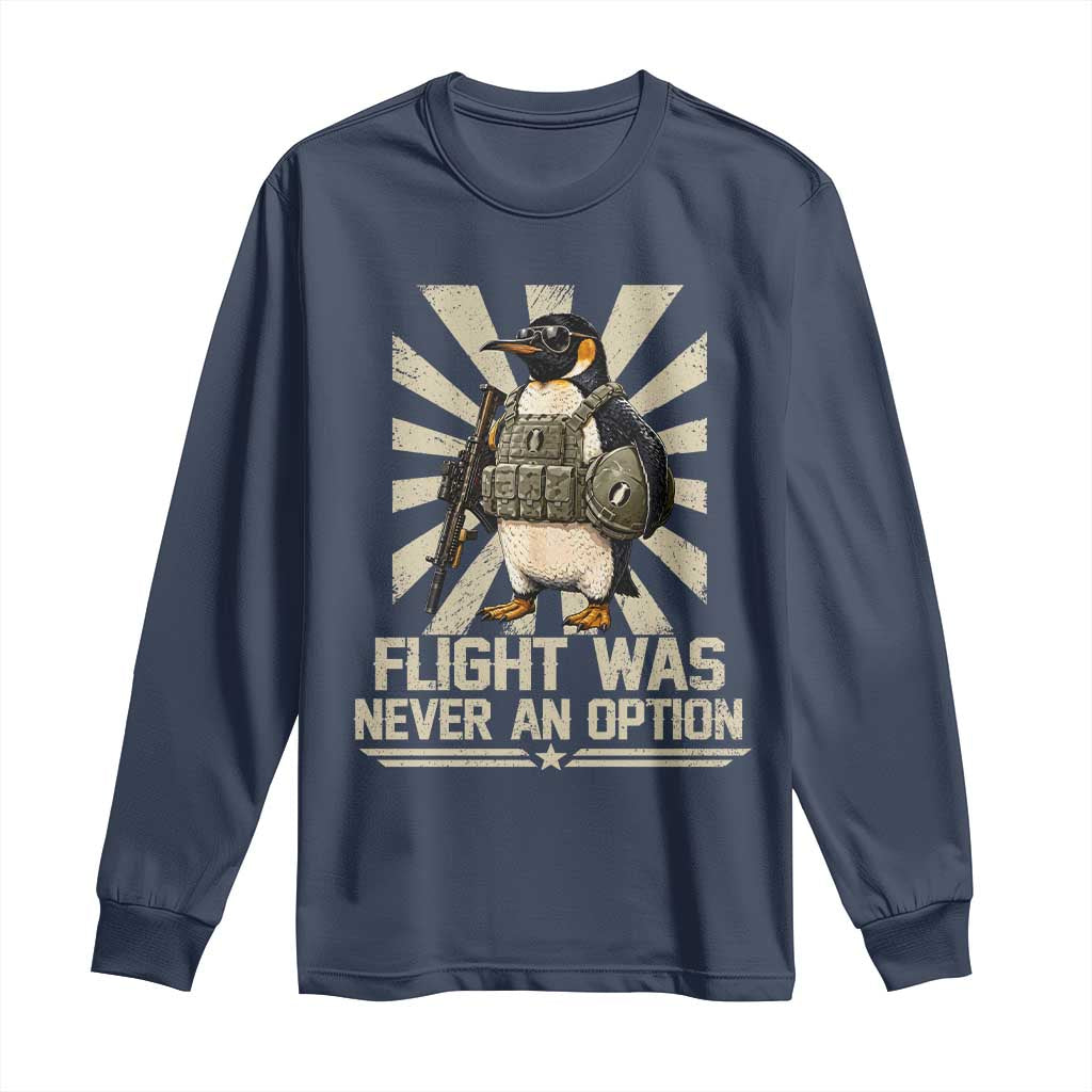 Flight was Never an Option Tactical Penguin Long Sleeve Shirt Funny Bird Meme