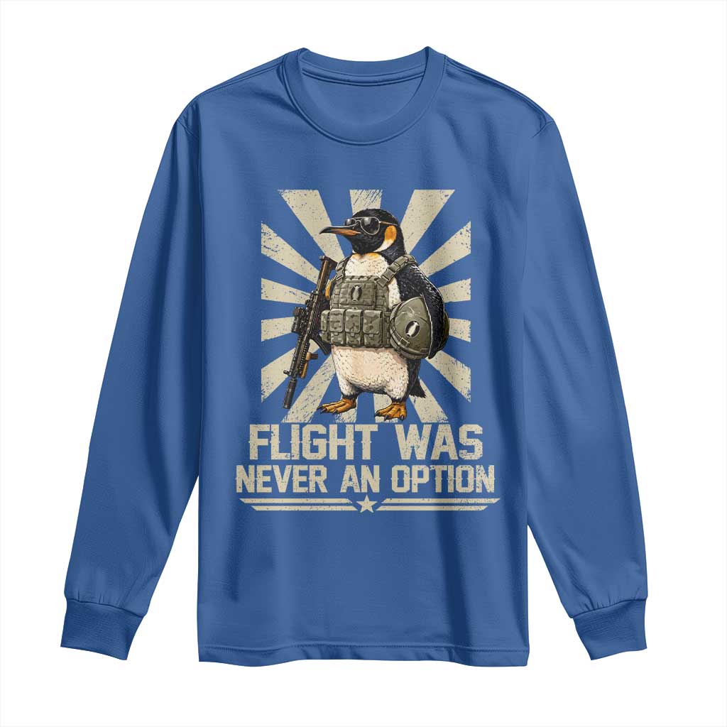 Flight was Never an Option Tactical Penguin Long Sleeve Shirt Funny Bird Meme