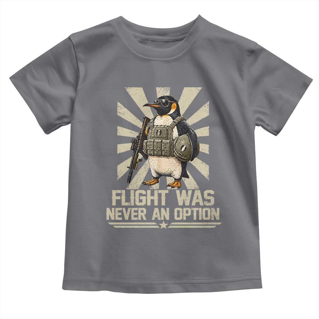 Flight was Never an Option Tactical Penguin Toddler T Shirt Funny Bird Meme