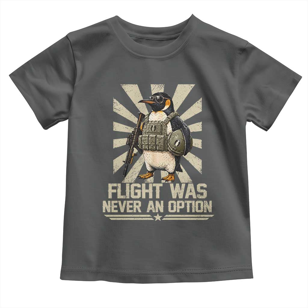 Flight was Never an Option Tactical Penguin Toddler T Shirt Funny Bird Meme