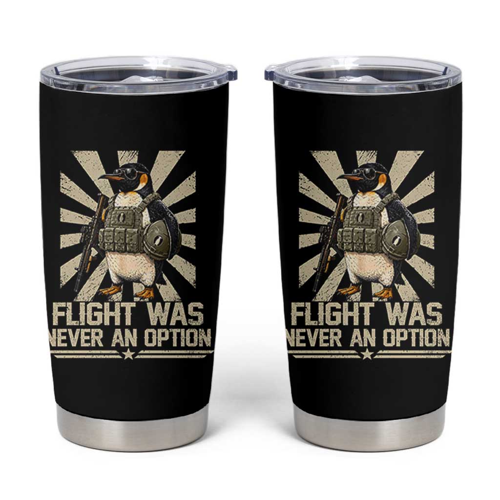 Flight was Never an Option Tactical Penguin Tumbler Cup Funny Bird Meme