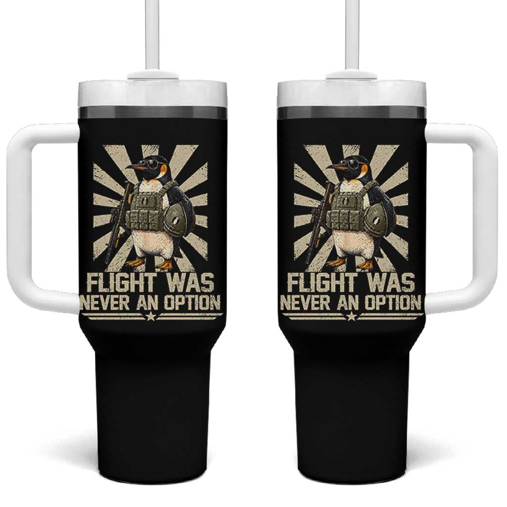 Flight was Never an Option Tactical Penguin Tumbler With Handle Funny Bird Meme