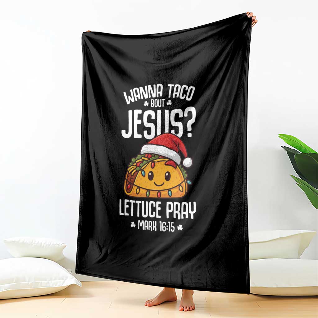 Funny Taco Christmas Throw Blanket Wanna Taco Bout Jesus Lettuce Pray Mark 16:15 - Wonder Print Shop