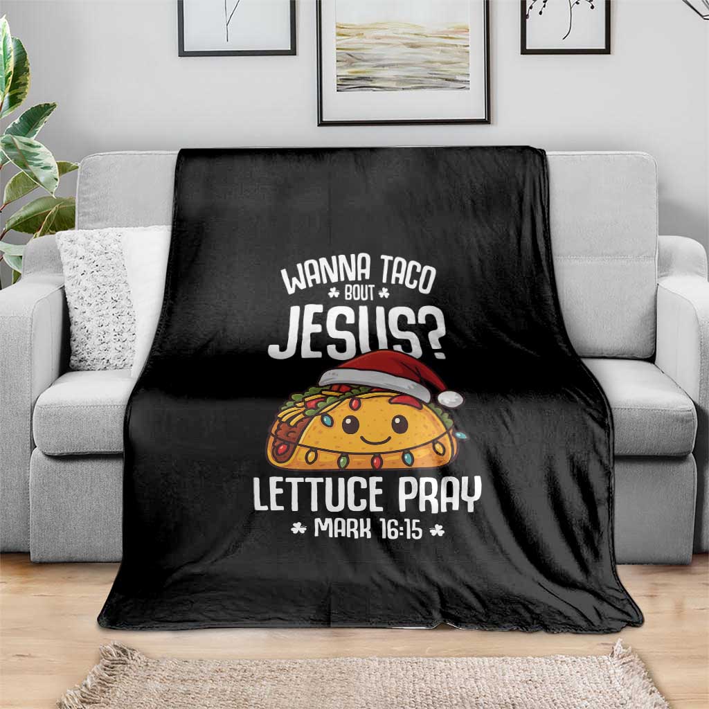 Funny Taco Christmas Throw Blanket Wanna Taco Bout Jesus Lettuce Pray Mark 16:15 - Wonder Print Shop