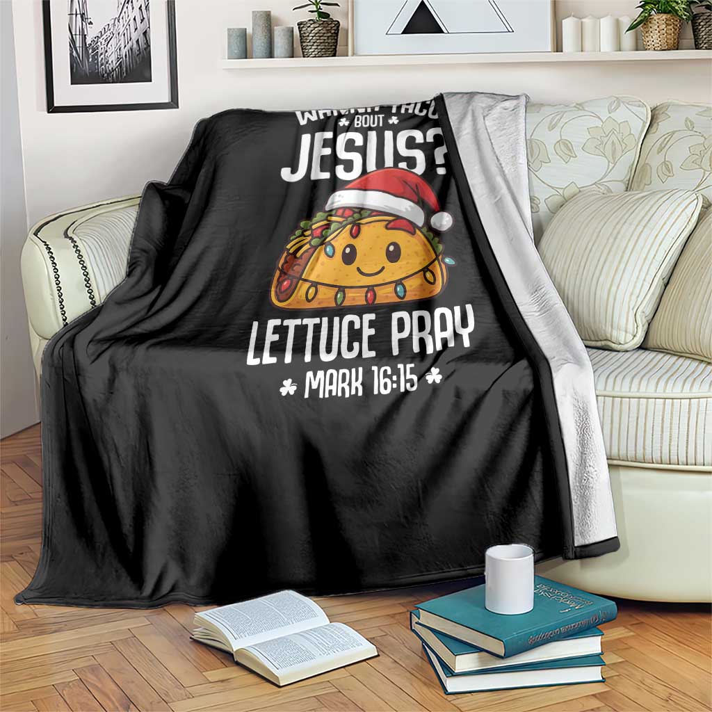 Funny Taco Christmas Throw Blanket Wanna Taco Bout Jesus Lettuce Pray Mark 16:15 - Wonder Print Shop