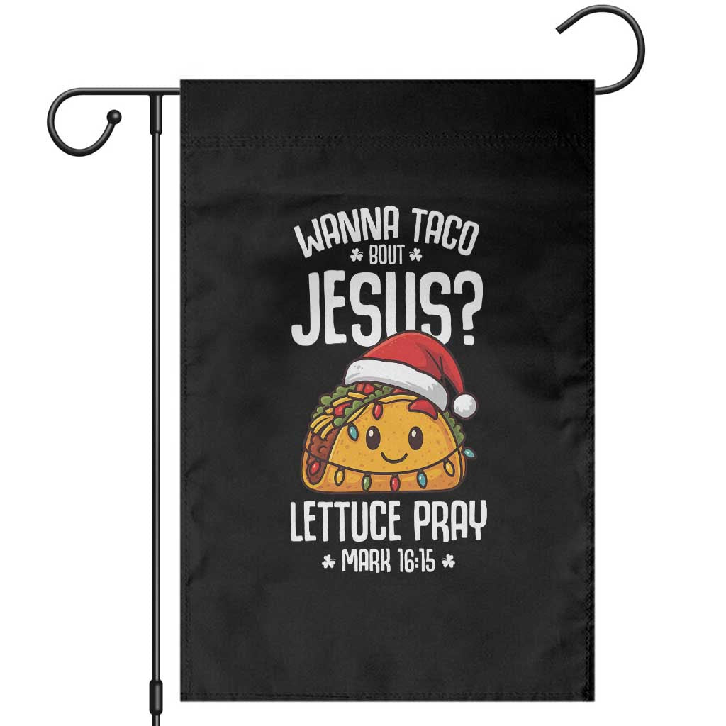 Funny Taco Christmas Garden Flag Wanna Taco Bout Jesus Lettuce Pray Mark 16:15 - Wonder Print Shop