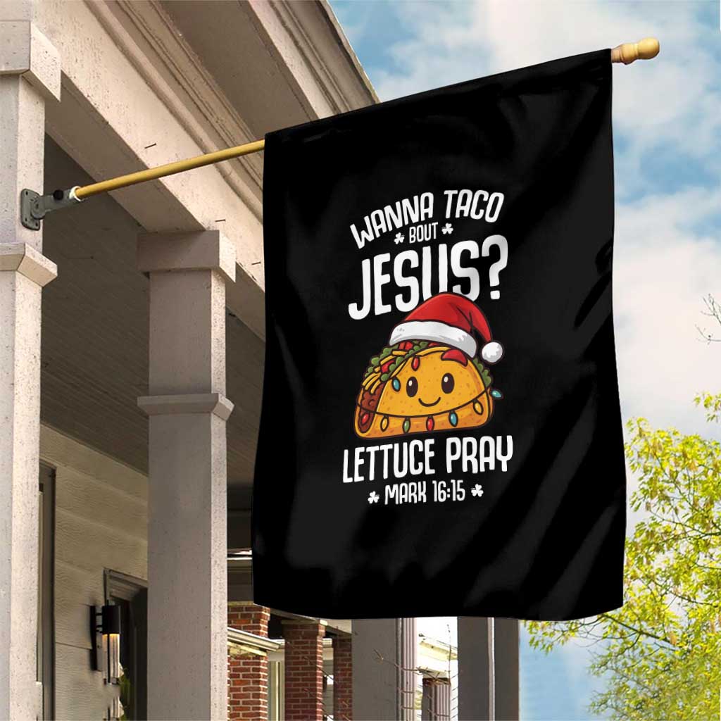 Funny Taco Christmas Garden Flag Wanna Taco Bout Jesus Lettuce Pray Mark 16:15 - Wonder Print Shop