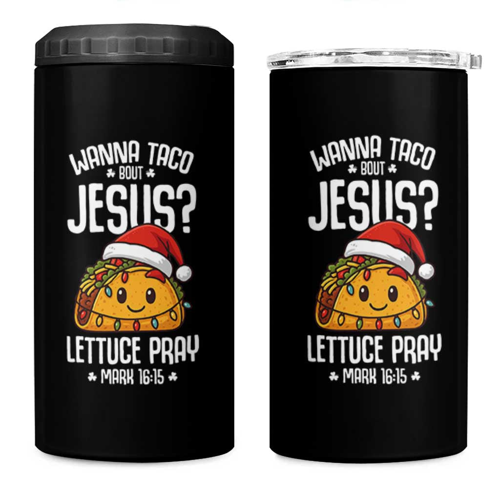Funny Taco Christmas 4 in 1 Can Cooler Tumbler Wanna Taco Bout Jesus Lettuce Pray Mark 16:15 - Wonder Print Shop
