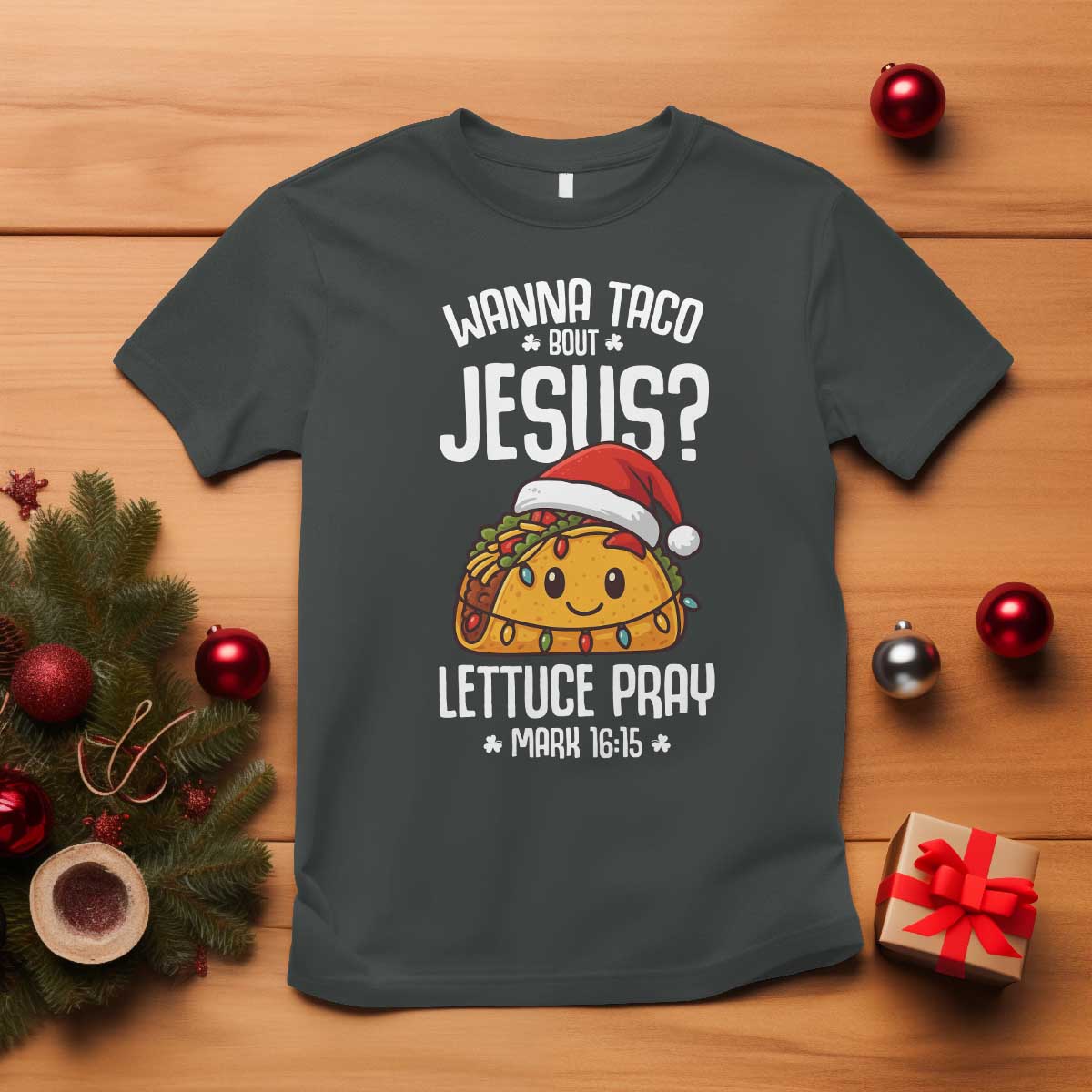 Funny Taco Christmas T Shirt Wanna Taco Bout Jesus Lettuce Pray Mark 16:15 - Wonder Print Shop