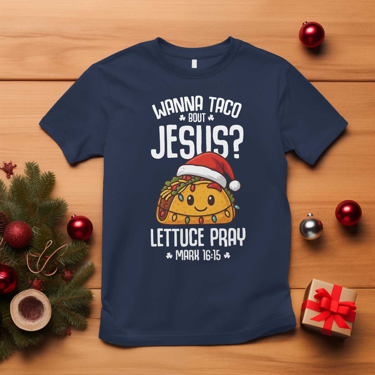 Funny Taco Christmas T Shirt Wanna Taco Bout Jesus Lettuce Pray Mark 16:15 - Wonder Print Shop